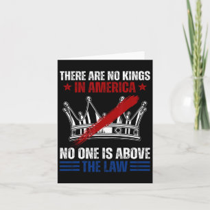 There Are No Kings In America Nobody Is Above The  Card