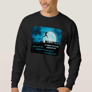 There Are No Limits To What You Can Accomplish Whe Sweatshirt