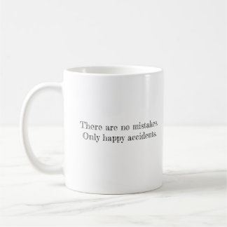 There Are No Mistakes Only Happy Accidents Coffee Coffee Mug