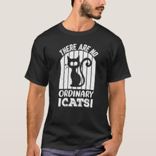 There are no ordinary cats 2 T-Shirt