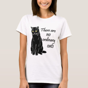 There Are No Ordinary Cats T-Shirt