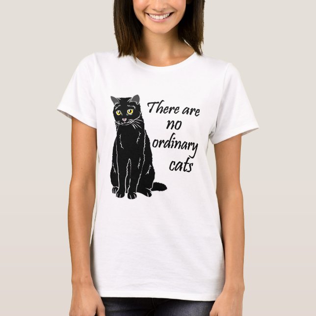 There Are No Ordinary Cats T-Shirt (Front)