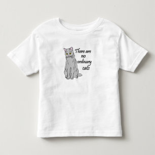 There Are No Ordinary Cats Toddler T-Shirt