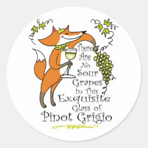 There Are No Sour Grapes in this Pinot Grigio! Classic Round Sticker