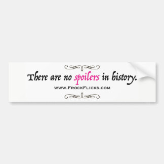 There are no spoilers in history - Bumper Sticker