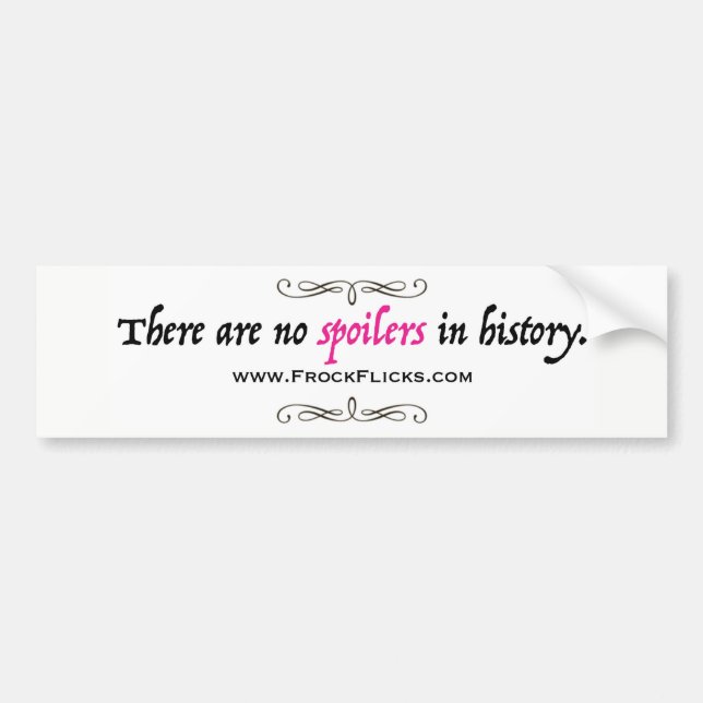 There are no spoilers in history - Bumper Sticker (Front)