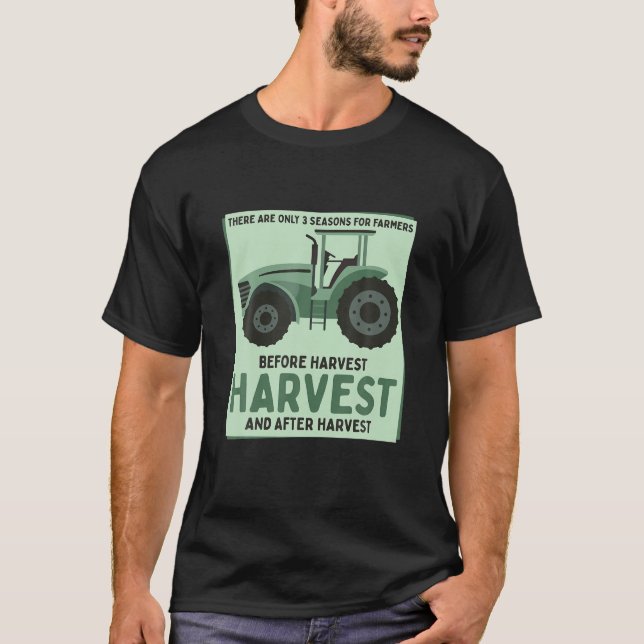 There Are Only 3 Seasons For Farmers T-Shirt (Front)