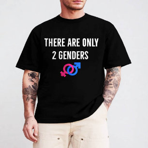 There are only two 2 Genders  T-Shirt