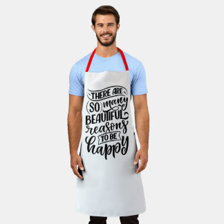 There Are So Many Beautiful Reason To Be Happy  Apron