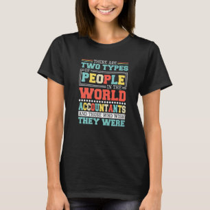 There Are Two Types Of People In This World Accoun T-Shirt