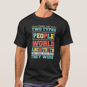 There Are Two Types Of People In This World Archit T-Shirt