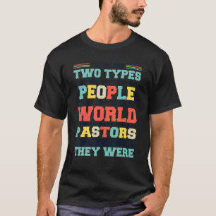 There Are Two Types Of People In This World Pastor T-Shirt
