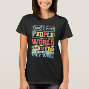 There Are Two Types Of People In This World Server T-Shirt
