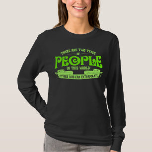 There Are Two Types of People Those Who Can Extrap T-Shirt