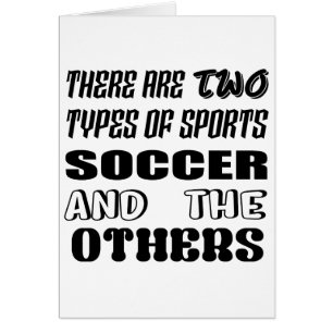 There are two types of sports Soccer and others