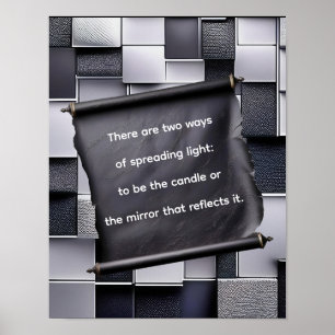 There are two ways of spreading light:  poster