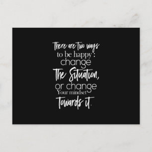 there are two ways to be happy change the situatio postcard