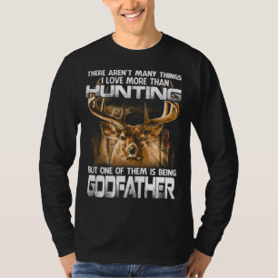 There Aren't Many Things I Love More Than Hunting T-Shirt