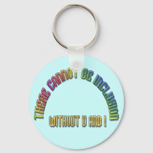 There Cannot Be Inclusion Without U and I Keychain