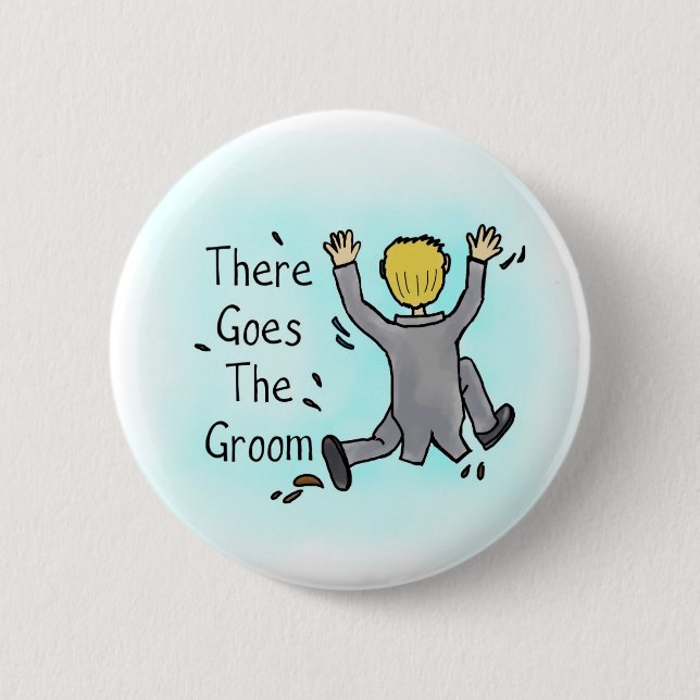"There goes the groom" Button (Front)