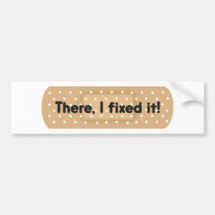 There, I Fixed It! Bandage Bumper Sticker