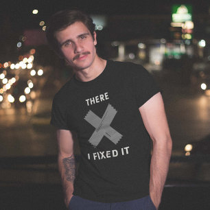 There. I Fixed It. T-Shirt