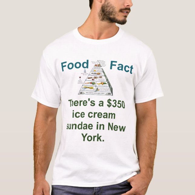 There Is A 350 Dollar Ice Cream Sundae  - Food Fac T-Shirt (Front)