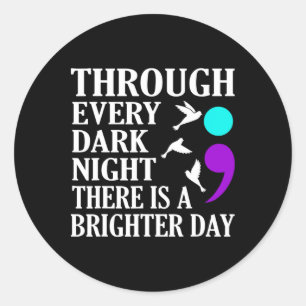 There Is A Brighter Day Happy Suicide Awareness Gr Classic Round Sticker