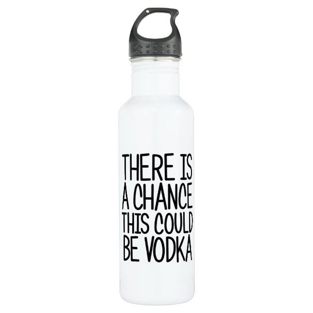 There Is A Chance This Could Be Vodka 710 Ml Water Bottle (Front)