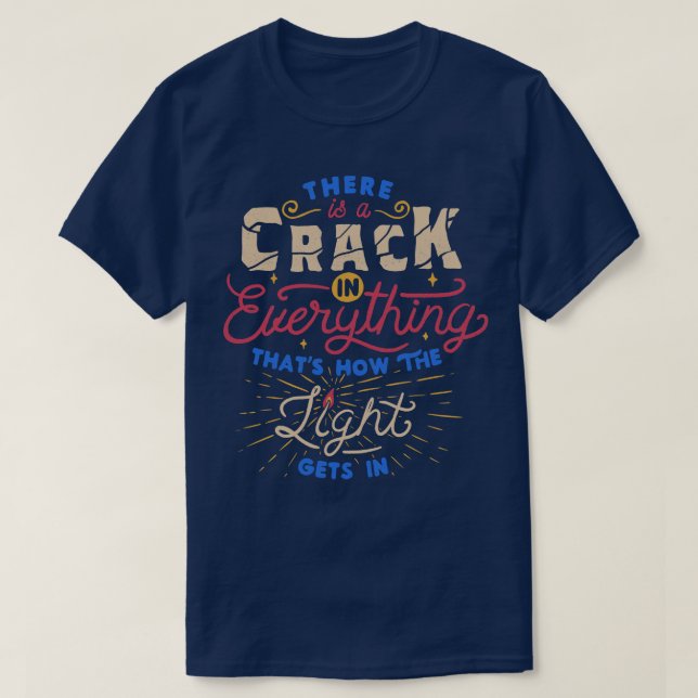 There Is A Crack In Everything Thats How The Light T-Shirt (Design Front)