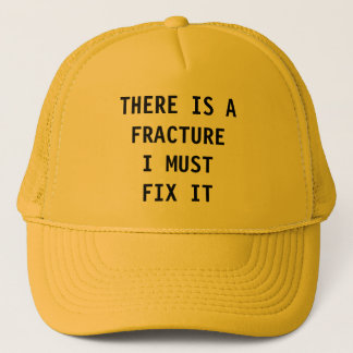 THERE IS A FRACTURE I MUST FIX IT HAT