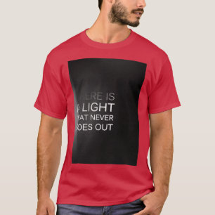 There is a light that never goes out T-Shirt