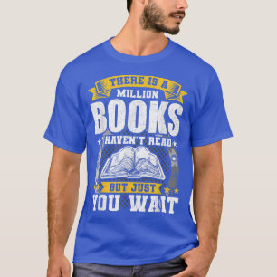There is a Million Books I Haven't Read Book Lover T-Shirt