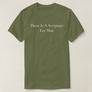 There Is A Scripture For That Green Christian T-Shirt