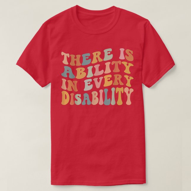 There Is Ability In Every Disability Awareness Spe T-Shirt (Design Front)