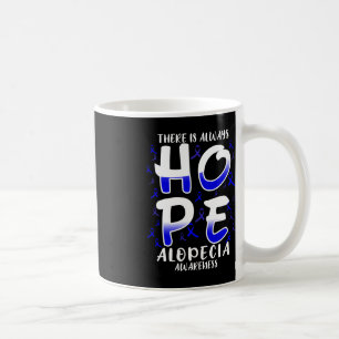 There is always HOPE. Alopecia Disease Awareness Coffee Mug