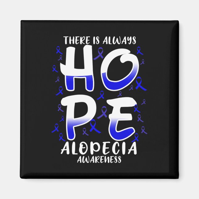 There is always HOPE. Alopecia Disease Awareness  Magnet (Front)