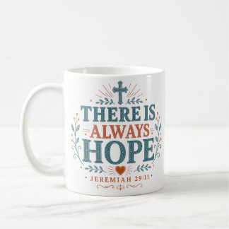 There Is Always Hope Daily Encouragement Quote Coffee Mug