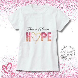 "There is Always Hope" in Pink Glitter and Gold T-Shirt