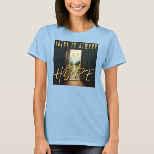 There is always Hope. Women's T-shirt