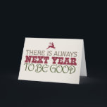 There is Always Next Year to Be Good - Christmas Holiday Card<br><div class="desc">Naughty or Nice - There is always next year to be good. Happy Holidays Photo card. Add a photo of your family,  child or even your pet! customise your own personal message. if you need any changes just email paula@labellarue.com</div>
