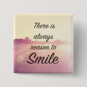 There Is Always Reason To Smile 15 Cm Square Badge