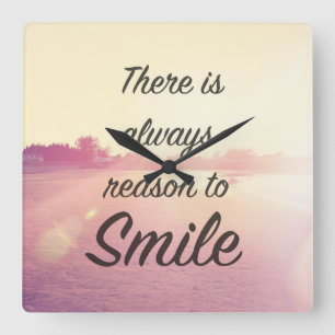 There Is Always Reason To Smile Square Wall Clock