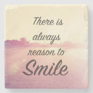 There Is Always Reason To Smile Stone Coaster