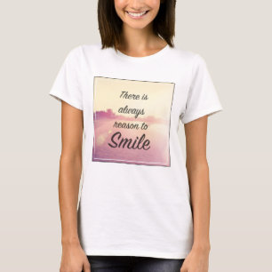 There Is Always Reason To Smile T-Shirt