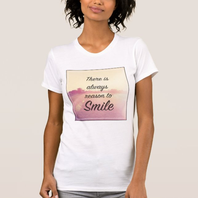 There Is Always Reason To Smile T-Shirt (Front)