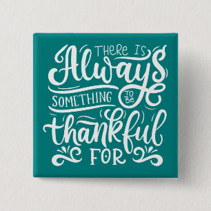 There Is Always Something To Be Thankful For 15 Cm Square Badge