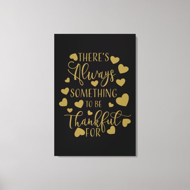 there is always something to be thankful for canvas print (Front)