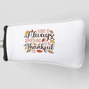 There is always something to be thankful for golf head cover