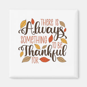 There is always something to be thankful for magnet